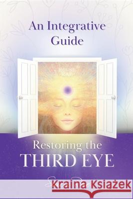 Restoring the Third Eye: An Integrative Guide Stacie Rae 9781069954206 Demetre Publishing House, House of Rae - książka