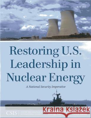 Restoring U.S. Leadership in Nuclear Energy: A National Security Imperative The Csis Commission on Nuclear Energy Po 9781442225114 Center for Strategic & International Studies - książka