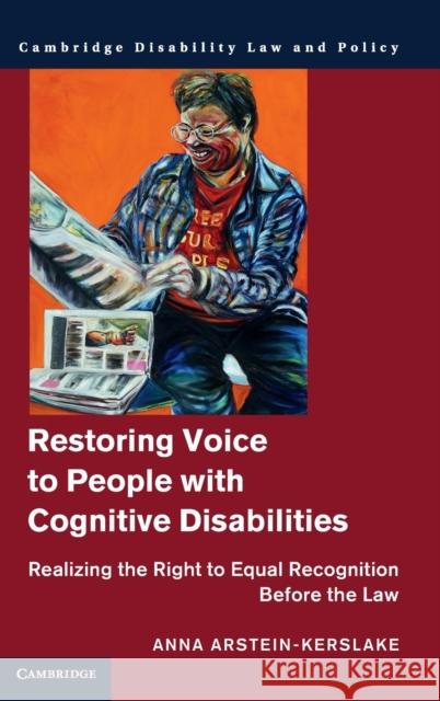 Restoring Voice to People with Cognitive Disabilities: Realizing the Right to Equal Recognition Before the Law Arstein-Kerslake, Anna 9781107141421 Cambridge University Press - książka