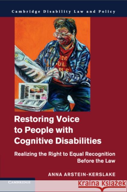 Restoring Voice to People with Cognitive Disabilities: Realizing the Right to Equal Recognition Before the Law Anna Arstein-Kerslake 9781316506547 Cambridge University Press - książka