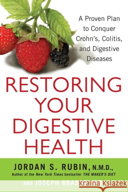 Restoring Your Digestive Health: A Proven Plan to Conquer Crohns, Colitis, and Digestive Diseases Jordan Rubin Joseph Brasco 9780806541280 Citadel Press - książka