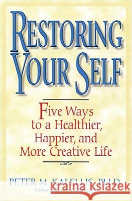 Restoring Your Self: Five Ways to a Healthier, Happier, and Creative Life Peter Kalellis Kallelis Peter                           Peter Kallelis 9780824519346 Crossroad Publishing Company - książka
