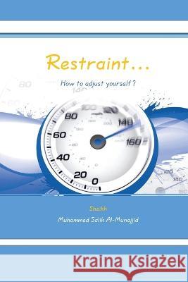 Restraint... Sheikh Muhammed Salih Al-Munajjid   9787782547565 Independent Author - książka