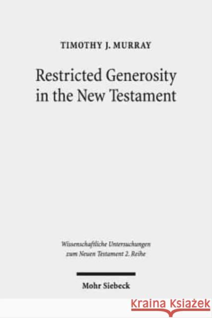 Restricted Generosity in the New Testament Timothy J. Murray 9783161564741 Mohr Siebeck - książka