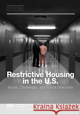Restrictive Housing in the U.S.: Issues, Challenges, and Future Directions U. S. Department of Justice 9781544935812 Createspace Independent Publishing Platform - książka