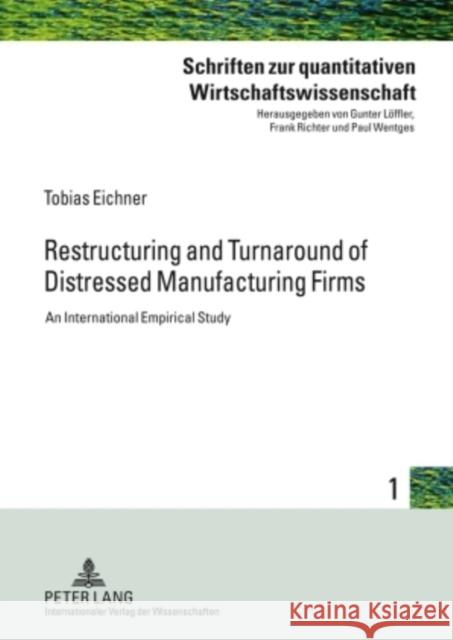 Restructuring and Turnaround of Distressed Manufacturing Firms: An International Empirical Study Richter, Frank 9783631596739 Peter Lang GmbH - książka