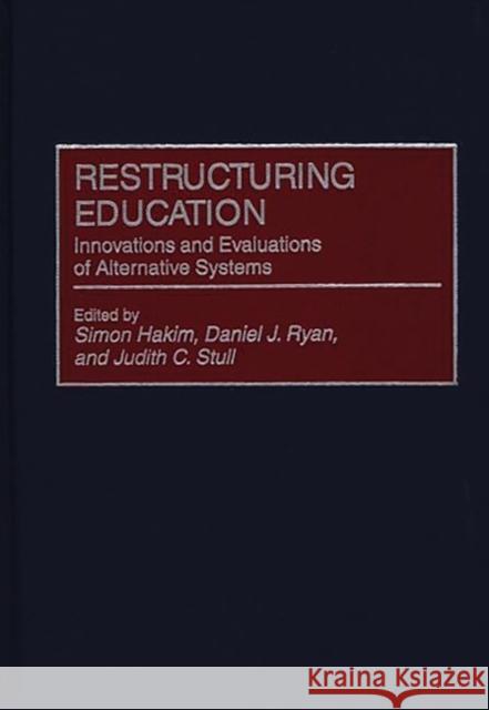 Restructuring Education: Innovations and Evaluations of Alternative Systems Hakim, Simon 9780275951764 Praeger Publishers - książka