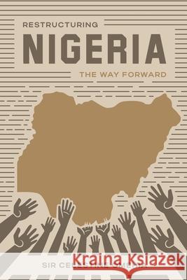 Restructuring Nigeria: The Way Forward Celestine Ngozichim Omehia 9789786133010 Harmony Enterprises - książka