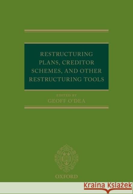 Restructuring Plans, Creditor Schemes, and Other Restructuring Tools O'Dea, Geoff 9780198844747 OXFORD HIGHER EDUCATION - książka