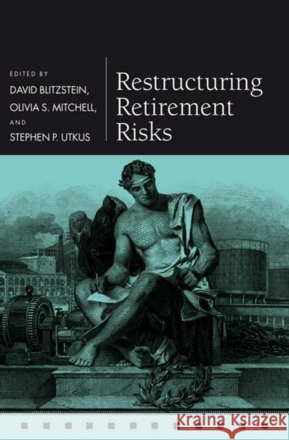 Restructuring Retirement Risks David Blitzstein Olivia S. Mitchell Stephen P. Utkus 9780199204656 Oxford University Press, USA - książka