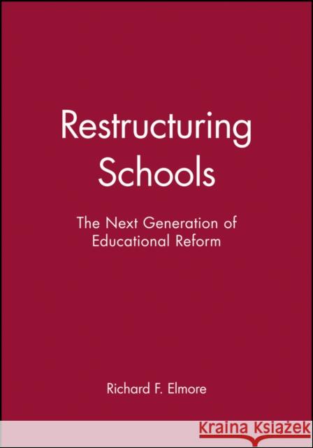 Restructuring Schools: Guarding Open Gates at Online Newspapers Elmore, Richard F. 9781555422349 Jossey-Bass - książka