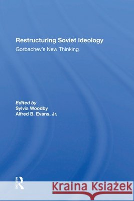 Restructuring Soviet Ideology: Gorbachev's New Thinking Sylvia Babus Woodby Alfred Evans 9780367301323 Routledge - książka