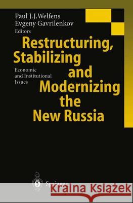 Restructuring, Stabilizing and Modernizing the New Russia: Economic and Institutional Issues Paul J. J. Welfens Evgeny Gavrilenkov P. J. J. Welfens 9783540674290 Springer - książka