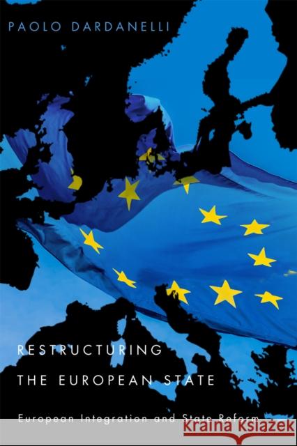 Restructuring the European State: European Integration and State Reform Paolo Dardanelli 9780773551527 McGill-Queen's University Press - książka
