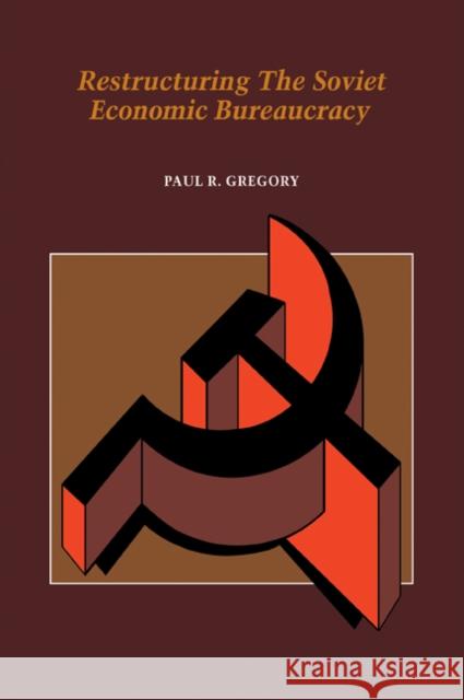 Restructuring the Soviet Economic Bureaucracy Paul R. Gregory 9780521032681 Cambridge University Press - książka