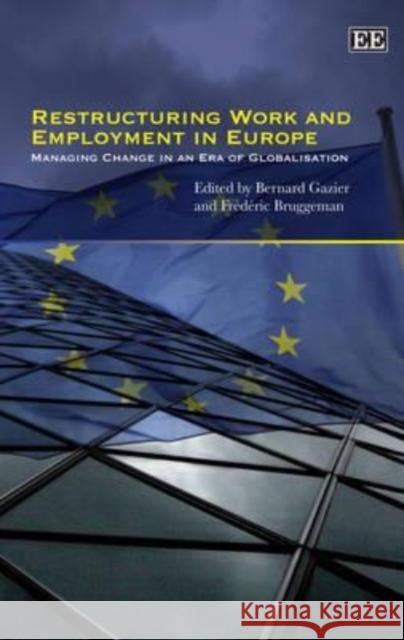 Restructuring Work and Employment in Europe: Managing Change in an Era of Globalisation  9781847205698 Edward Elgar Publishing Ltd - książka