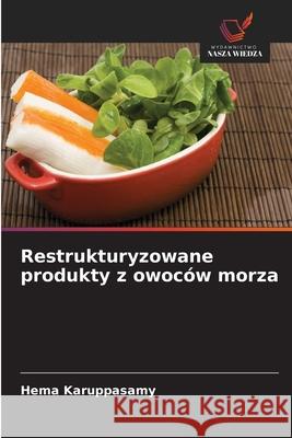 Restrukturyzowane produkty z owoców morza Karuppasamy, Hema 9786208805180 Wydawnictwo Nasza Wiedza - książka