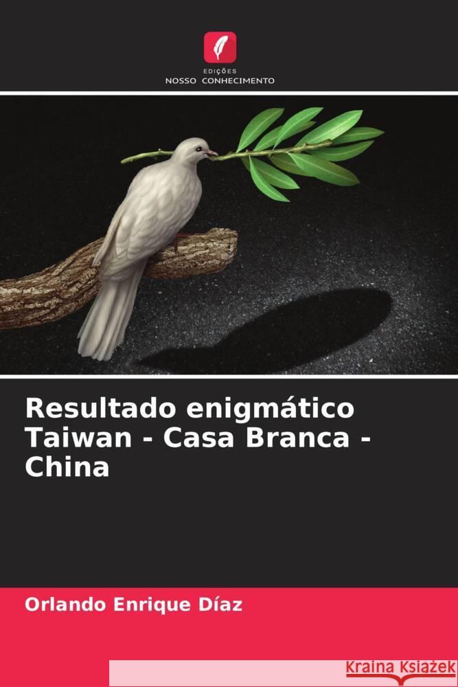 Resultado enigmático Taiwan - Casa Branca - China Enrique Diaz, Orlando 9786205470923 Edições Nosso Conhecimento - książka