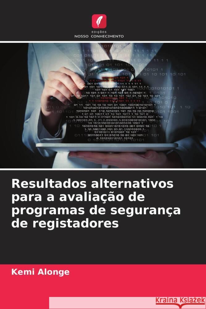 Resultados alternativos para a avaliação de programas de segurança de registadores Alonge, Kemi 9786205175415 Edições Nosso Conhecimento - książka