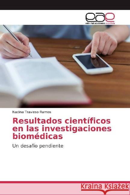 Resultados científicos en las investigaciones biomédicas : Un desafío pendiente Travieso Ramos, Nadina 9783330094260 Editorial Académica Española - książka