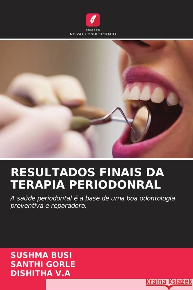 RESULTADOS FINAIS DA TERAPIA PERIODONRAL BUSI, SUSHMA, Gorle, Santhi, V.A, DISHITHA 9786204653457 Edições Nosso Conhecimento - książka