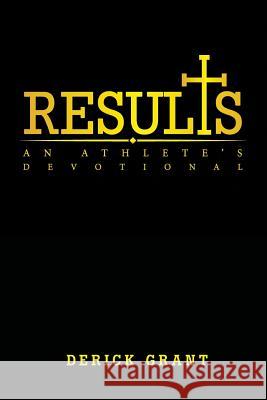 Results: An Athlete's Devotional Derick Grant 9781973667544 WestBow Press - książka