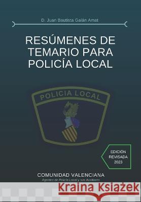 Resumenes de Temario Para Policia Local Juan Bautista Galan Amat   9788409525522 Juan Bautista Galan Amat - książka