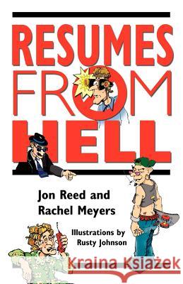 Resumes from Hell: How (Not) To Write A Resume and Succeed In Your Job Search by Learning from Career Killing Blunders Reed, Jon 9780972598811 Ecruiting Alternatives - książka