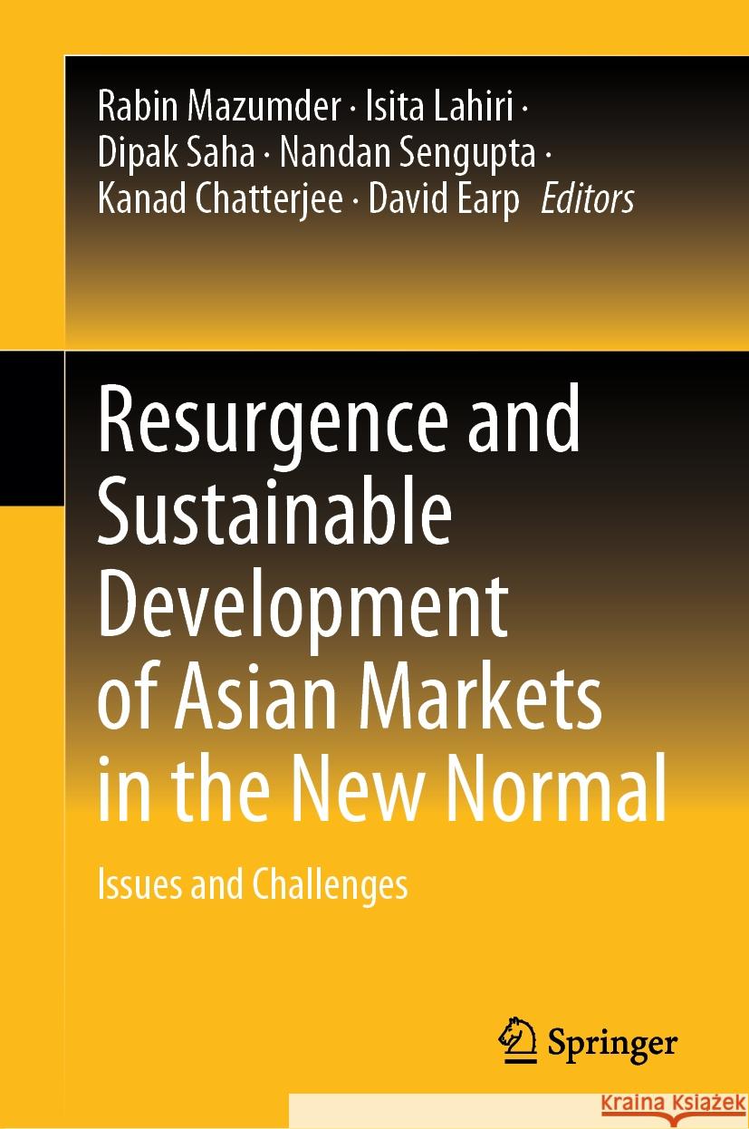 Resurgence and Sustainable Development of Asian Markets in the New Normal: Issues and Challenges Rabin Mazumder Isita Lahiri Dipak Saha 9789819617845 Springer - książka