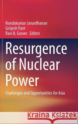 Resurgence of Nuclear Power: Challenges and Opportunities for Asia Janardhanan, Nandakumar 9789811050282 Springer - książka