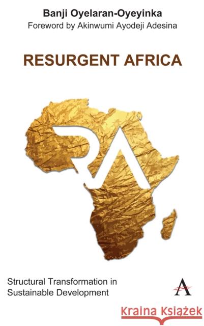 Resurgent Africa: Structural Transformation in Sustainable Development Oyelaran-Oyeyinka, Banji 9781785273445 Anthem Press - książka