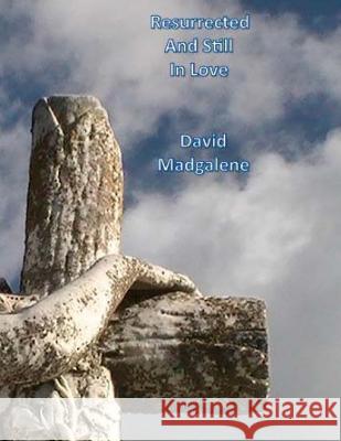 Resurrected and Still In Love Madgalene, David 9781482612844 Createspace - książka