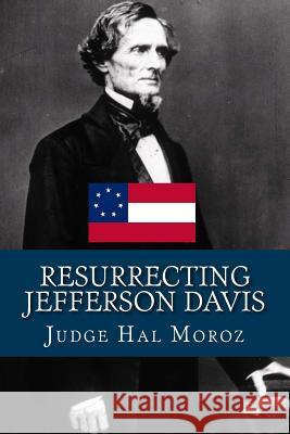 Resurrecting Jefferson Davis Hal Moroz 9781508577751 Createspace - książka