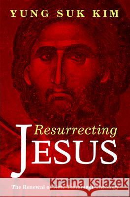 Resurrecting Jesus Yung Suk Kim 9781498218344 Cascade Books - książka