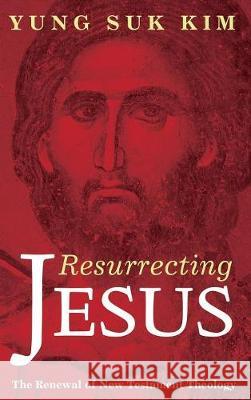 Resurrecting Jesus Yung Suk Kim 9781498218368 Cascade Books - książka