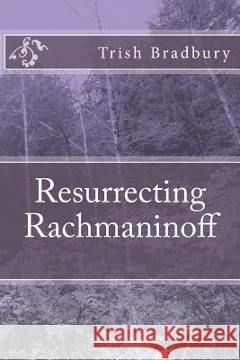 Resurrecting Rachmaninoff Trish Bradbury 9781545462706 Createspace Independent Publishing Platform - książka