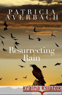Resurrecting Rain Patricia Averbach 9781936135820 Golden Antelope Press - książka