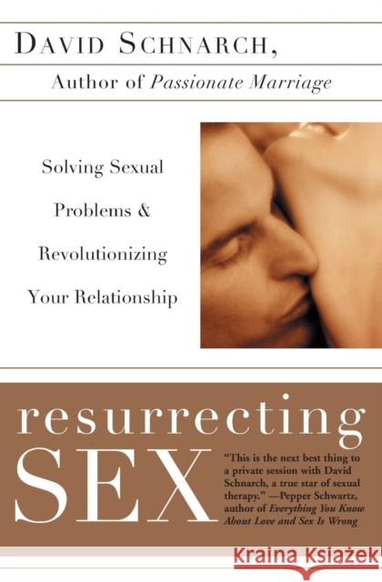 Resurrecting Sex: Solving Sexual Problems and Revolutionizing Your Relationship Schnarch, David 9780060931780 Quill - książka