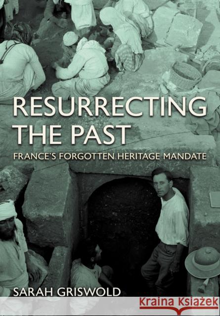 Resurrecting the Past: France's Forgotten Heritage Mandate Sarah Griswold 9781501783326 Cornell University Press - książka