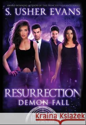 Resurrection: A Demon Spring Novel S. Usher Evans 9781945438431 Sun's Golden Ray Publishing, LLC - książka