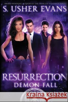 Resurrection: A Demon Spring Novel S. Usher Evans 9781945438448 Sun's Golden Ray Publishing, LLC - książka