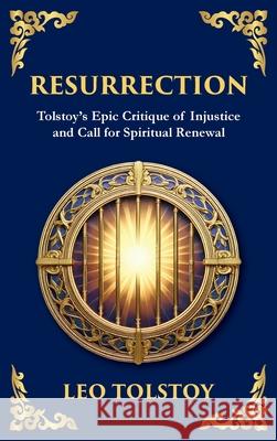 Resurrection: A Powerful Story of Guilt, Redemption, and Social Justice (Deluxe Hardbound Edition) Leo Tolstoy Tim Zengerink 9781804215265 Library of Alexandria - książka