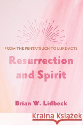 Resurrection and Spirit Brian W. Lidbeck 9781725267015 Wipf & Stock Publishers - książka