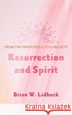 Resurrection and Spirit Brian W. Lidbeck 9781725267022 Wipf & Stock Publishers - książka