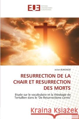 RESURRECTION DE LA CHAIR ET RESURRECTION DES MORTS BUKONOD, Julien 9786208963835 Éditions universitaires européennes - książka
