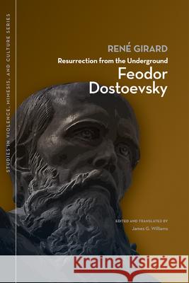 Resurrection from the Underground: Feodor Dostoevsky Rene Girard 9781611860375  - książka