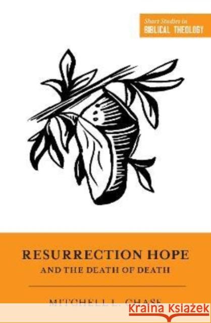 Resurrection Hope and the Death of Death Mitchell L. Chase 9781433580406 Crossway Books - książka