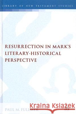 Resurrection in Mark's Literary-Historical Perspective Fullmer, Paul 9780567045539 T. & T. Clark Publishers - książka