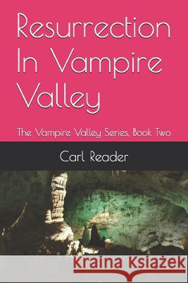 Resurrection in Vampire Valley: The Vampire Valley Series, Book Two Carl Reader 9781519039989 Independently Published - książka