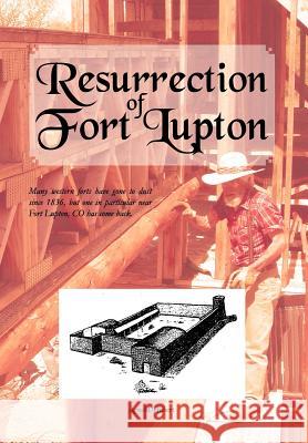 Resurrection of Fort Lupton Arnold Hubert 9781465335814 Xlibris Corporation - książka